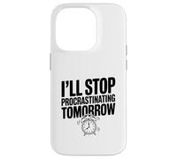I'll Stop Procrastinating Tomorrow Funny Quote Case for iPhone 14 Pro