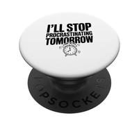 I'll Stop Procrastinating Tomorrow Funny Quote PopSockets Adhesive PopGrip