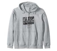 I'll Stop Procrastinating Tomorrow Funny Quote Zip Hoodie