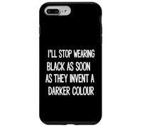 I'll Stop Wearing Black As Soon As They Invent Case for iPhone 7 Plus/8 Plus