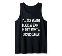 I'll Stop Wearing Black As Soon As They Invent Tank Top