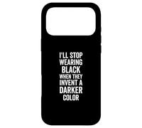 I'll Stop Wearing Black When They Invent A Darker Color Emo Case for iPhone 17 Pro Max