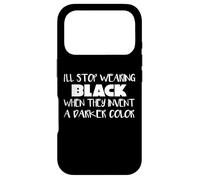 I'll Stop Wearing Black When They Make A Darker Color Case for iPhone 17 Pro
