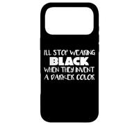 I'll Stop Wearing Black When They Make A Darker Color Case for iPhone 17 Pro Max
