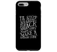 I'LL STOP WEARING BLACK WHEN THEY MAKE A DARKER COLOR Meme Case for iPhone 7 Plus/8 Plus
