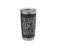 I'll Stop Wearing Black When They Make A Darker Color Meme Stainless Steel Insulated Tumbler