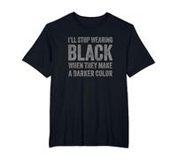 I'll Stop Wearing Black When They Make A Darker Color T-Shirt, Men's Big and Tall, Black, 6X Tall