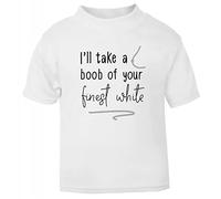 I'll take a Boob of Your Finest White (pro Breast Feeding Support Statement) [BBY7] Short Sleeve Cotton Toddler t Shirt, 1-2 Years, White