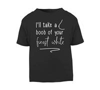 I'll take a Boob of Your Finest White (pro Breast Feeding Support Statement) [BBY7] Short Sleeve Cotton Toddler t Shirt, 1-2 Years, Black