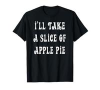 I'll Take A Slice of Apple Pie T-Shirt