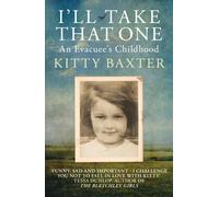 I'll Take That One: An Evacuee's Childhood