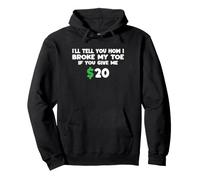 I'll Tell You How I Broke My Toe If You Give Me 20 Funny Pullover Hoodie