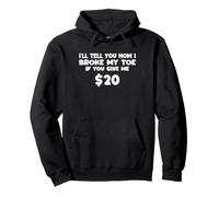 I'll Tell You How I Broke My Toe If You Give Me 20 Funny Pullover Hoodie