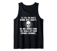 I'll Tell You What's Wrong with Society No One Drinks Skulls Tank Top