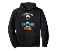 I'll Trade My Brother For A Wine Pullover Hoodie