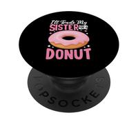 I'll Trade My Sister For A Donut PopSockets Adhesive PopGrip