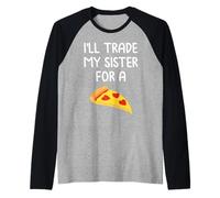 I'll Trade My Sister for A Pizza Cute Funny Siblings Raglan Baseball Tee
