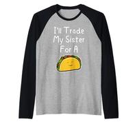 I'll Trade My Sister for A Taco Cute Funny Siblings Joke Raglan Baseball Tee