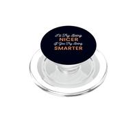 I'll Try Being NIcer if You Try Being Smarter Sarcastic PopSockets PopGrip for MagSafe