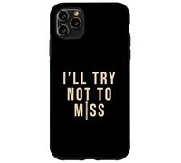 I'll Try Not To Miss Cool Body Piercing Professional Piercer Case for iPhone 11 Pro Max