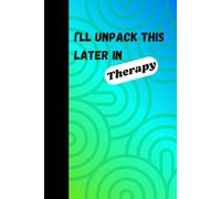 I'll unpack this later in therapy: A journal for in between therapy sessions