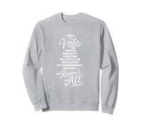 I'LL VOTE FOR CHOICE, EQUALITY, FREEDOM, EDUCATION RESPECT Sweatshirt
