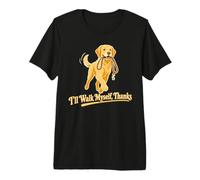 I'll Walk Myself Thanks Retriever Puppy Premium T-Shirt