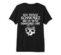 I'll wear Black Until There's Something Darker Premium T-Shirt