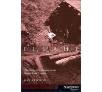 Illahee: The Story of Settlement in the Rogue River Canyon