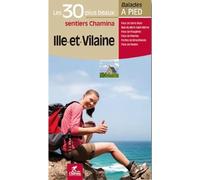 Ille-et-Vilaine - 30 bal. à pied: Les 30 plus beaux sentiers (Les plus beaux sentiers...)