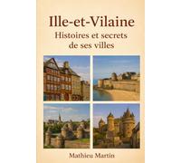 Ille-et-Vilaine : Histoires et secrets de ses villes