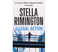 Illegal Action: An unmissable, action-packed spy thriller from bestselling author of At Risk (Liz Carlyle 3)