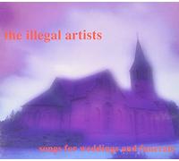 Illegal Artists - Songs For Weddings And Funerals