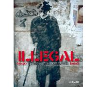 Illegal (Bilingual edition) : Street Art Graffiti 1960-1995