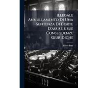 Illegale Annullamento Di Una Sentenza Di Corte D'assise E Sue Conseguenze Giuridiche