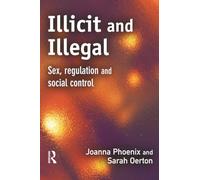 Illicit and Illegal: Sex, regulation and social control