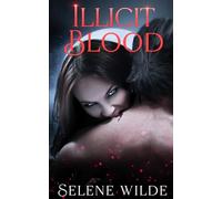 Illicit Blood: An Enemies to Lovers Dark Paranormal Romance (Bloodlust: Forbidden Desires)