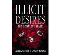Illicit Desires The Complete Series (Standalone Spicy Romance and Completed Series)