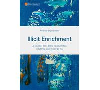 Illicit Enrichment: A Guide to Laws Targeting Unexplained Wealth