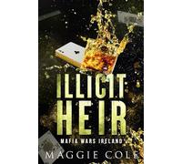 Illicit Heir: A Secret Baby Enemies to Lovers Dark Mafia Romance: 3 (Mafia Wars Ireland)