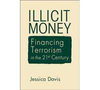 Illicit Money: Financing Terrorism in the 21st Century