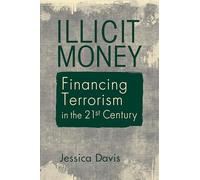 Illicit Money: Financing Terrorism in the Twenty-First Century