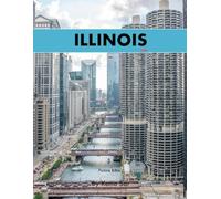 Illinois: A Perfect Coffee Table Picture Book - Travel and Tourism lovers.