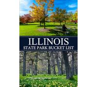 Illinois Bucket List: Discover, Explore, and Record Every State Park Journey-One Trail, One Memory at a Time (USA State Park Adventures)