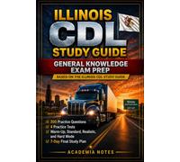 Illinois CDL Study Guide 2026-2027: General Knowledge Exam Prep | 200 Practice Questions & 4 Practice Tests - Warm-Up, Standard, Realistic Exam, and Hard Mode