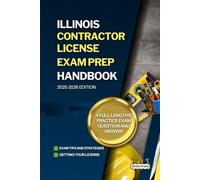 ILLINOIS CONTRACTOR LICENSE EXAM PREP HANDBOOK: A Complete Guide to Passing the Exam on Your First Try (USA GENERAL CONTRACTOR LICENSE EXAM PREP GUIDES)