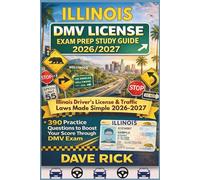 ILLINOIS DMV LICENSE EXAM PREP STUDY GUIDE 2026/2027: ILLINOIS Driver’s License & Traffic Laws Made Simple 2026-2027