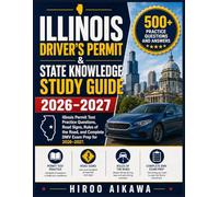 ILLINOIS DRIVER’S PERMIT & STATE KNOWLEDGE STUDY GUIDE 2026-2027: Illinois Permit Test Practice Questions, Road Signs, Rules of the Road, and Complete DMV Exam Prep for 2026-2027
