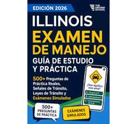 Illinois Examen de Manejo en Español: Guía de Estudio DMV para la Licencia de Conducir | 500+ Preguntas de Práctica Reales, Señales de Tránsito, Leyes de Tránsito y Exámenes Simulados