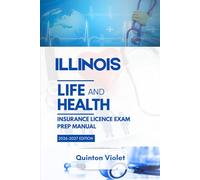 ILLINOIS LIFE & HEALTH INSURANCE LICENSE EXAM PREP MANUAL: Clear Concepts, State Laws, and Real Exam Practice (The StateSmart Insurance Exam Series)
